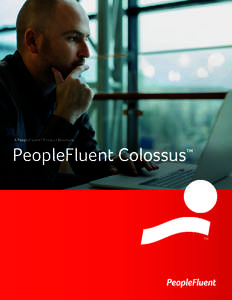 A PeopleFluent® Product Brochure  PeopleFluent Colossus TM