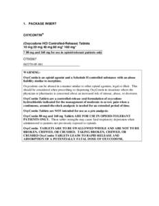 1. PACKAGE INSERT  OXYCONTIN® (Oxycodone HCl Controlled-Release) Tablets 10 mg 20 mg 40 mg 80 mg* 160 mg* * 80 mg and 160 mg for use in opioid-tolerant patients only