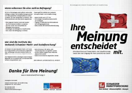 Eine Kampagne des Verbands Schweizer Markt- und Sozialforschung  Woran erkennen Sie eine seriöse Befragung? Oft ist es für Befragte nicht einfach, eine echte Umfrage zu Markt- und Sozialforschungszwecken von einer geta