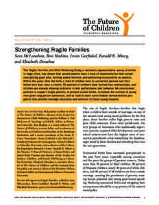 P OLICY BRIEF FALL[removed]Strengthening Fragile Families Sara McLanahan, Ron Haskins, Irwin Garfinkel, Ronald B. Mincy, and Elisabeth Donahue The Fragile Families and Child Wellbeing Study, a nationally representative sur