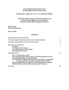 Rick andUnited States District Court for the Southern District of New York United States v. Apple, Inc., et al., 12-cv[removed]DLC) (SDNY). Comments of the Consumer Federation of America on Proposed Final Judgment as to De