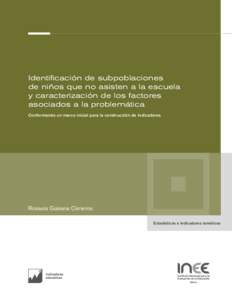 Identificación de subpoblaciones de niños que no asisten a la escuela y caracterización de los factores asociados a la problemática Conformando un marco inicial para la construcción de indicadores