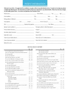 PATIENT INFORMATION Welcome to our ofﬁce. We appreciate the conﬁdence you place with us to provide dental services. To assist us in serving you, please complete the following form. The information provided on this fo