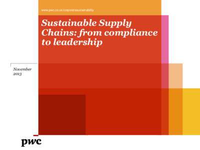 www.pwc.co.uk/corporatesustainability  Sustainable Supply Chains: from compliance to leadership November