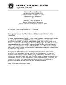 Testimony Presented Before the Senate Committee on Health and Senate Committee on Higher Education February 3, 2010 at 2:45 p.m. by Ronald T. Taniguchi, Pharm. D.