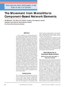 TELECOMMUNICATIONS NETWORKING AT THE START OF THE 21ST CENTURY The Movement from Monoliths to Component-Based Network Elements Nils Björkman, Yong Jiang, and Torbjörn Lundberg, Telia Research, Sweden