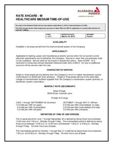 RATE XHCARE - M HEALTHCARE MEDIUM TIME-OF-USE By order of the Alabama Public Service Commission dated March 2, 2010 in Informal Docket # U[removed]The kWh charges shown reflect adjustment pursuant to Rates RSE and CNP for 