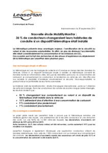 Communiqué de Presse Rueil-Malmaison, le 29 septembre 2015 Nouvelle étude MobilityMonitor : 35 % de conducteurs changeraient leurs habitudes de conduite si un dispositif télématique était installé