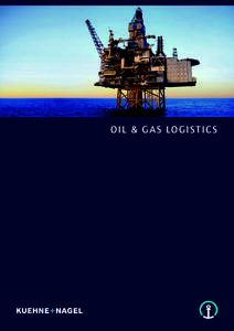 OIL & GAS LOGIS TICS  OIL & GAS LOGIS TICS THE OIL AND GAS INDUSTRY DEMANDS THE HIGHEST STANDARDS IN LOGISTICS MANAGEMENT. THE COMPLEXIT Y AND SCALE OF THE PROJECTS, IN SOME OF THE WORLD’S MOST DIFFICULT TERRAINS AND