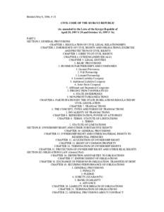 Bishkek May 8, 1996, # 15 CIVIL CODE OF THE KYRGYZ REPUBLIC (As amended by the Laws of the Kyrgyz Republic of April 29, 1997 # 29 and October 15, 1997 # 76) PART I. SECTION I. GENERAL PROVISIONS