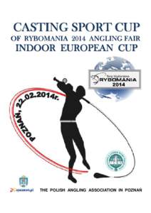 C A S T I NG S P O R T C U P OF RYBOMANIA 2014 ANGLING FAIR INDOOR EUROPEAN CUP  THE POLISH ANGLING ASSOCIATION IN POZNAŃ
