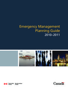 Emergency Management Planning Guide 2010–2011 © Her Majesty the Queen in Right of Canada, 2010 Cat. No.: PS4-87/2010E-PDF