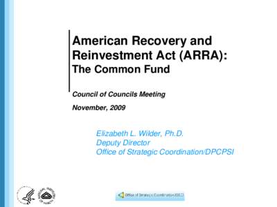 American Recovery and Reinvestment Act (ARRA): The Common Fund Council of Councils Meeting November, 2009