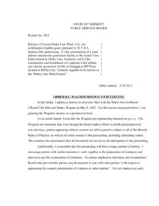 7832 Order Re: Motions to Intervene STATE OF VERMONT PUBLIC SERVICE BOARD Docket No[removed]Petition of Encore Derby Line Wind, LLC, for certificates of public good, pursuant to 30 V.S.A.