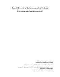 Essential Elements for the Commonwealth of Virginia’s Crisis Intervention Team Programs (CIT) CIT Program Development Guidance Department of Criminal Justice Services and Department of Behavioral Health and Development