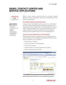 ORACLE DATA SHEET  SIEBEL CONTACT CENTER AND SERVICE APPLICATIONS Deliver a great customer experience that sets you apart, improves efficiency and drives profitability with Oracle’s Siebel Contact Center