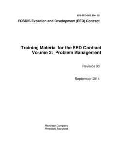 625-EED-002, Rev. 03  EOSDIS Evolution and Development (EED) Contract Training Material for the EED Contract Volume 2: Problem Management