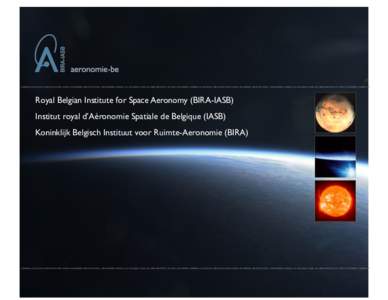 KONINKLIJK BELGISCH INSTITUUT VOOR RUIMTE-AERONOMIE INSTITUT ROYAL D’AERONOMIE SPATIALE DE BELGIQUE ROYAL BELGIAN INSTITUTE OF SPACE AERONOMY KONINKLIJK BELGISCH INSTITUUT VOOR RUIMTE-AERONOMIE INSTITUT ROYAL D’AERON