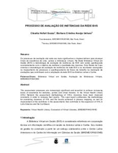 PROCESSO DE AVALIAÇÃO DE INSTÂNCIAS DA REDE BVS Cláudia Hofart Guzzo1, Bárbara Cristina Araújo Uehara2 1 Coordenadora, BIREME/OPAS/OMS, São Paulo, Brasil 2