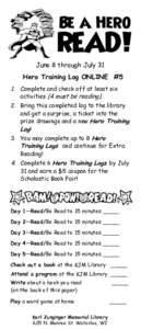 June 8 through July 31 Hero Training Log ONLINE #5 1. Complete and check off at least six activities (4 must be reading). 2. Bring this completed log to the library and get a surprise, a ticket into the
