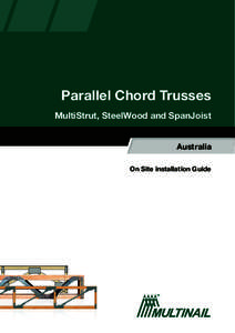 Parallel Chord Trusses MultiStrut, SteelWood and SpanJoist Australia On Site installation Guide  Table of Contents