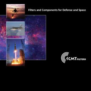 Filters and Components for Defense and Space  PRODUCTS Defense and Space Products CMT Filters is a state-of-the-art, RF & Microwave Filter Company