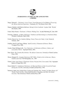 CHARLESTON: CITADEL OF THE LOWCOUNTRY A PRIMER Drago, Edmund L. Charleston’s Avery Center: From Education to Civil Rights to Preserving the African American Experience. Charleston, SC: The History Press, 2006 Dupree, N