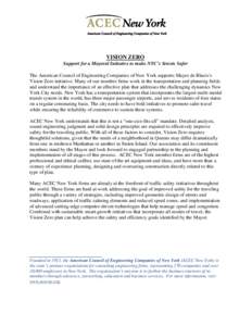 VISION ZERO Support for a Mayoral Initiative to make NYC’s Streets Safer The American Council of Engineering Companies of New York supports Mayor de Blasio’s Vision Zero initiative. Many of our member firms work in t