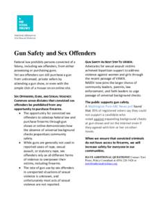 Gun Safety and Sex Offenders Federal law prohibits persons convicted of a felony, including sex offenders, from either possessing or purchasing guns. Yet sex offenders can still purchase a gun from unlicensed, private se