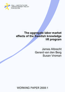 The aggregate labor market effects of the Swedish knowledge lift program James Albrecht Gerard van den Berg Susan Vroman