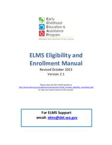 ELMS Eligibility and Enrollment Manual Revised October 2013 Version 2.1 Please check the DEL ECEAP website at http://www.del.wa.gov/publications/eceap/docs/ELMS_training_eligibility_enrollment.pdf