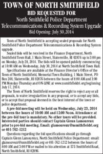 TOWN OF NORTH SMITHFIELD BID REQUESTED FOR North Smithfield Police Department Telecommunications & Recording System Upgrade Bid Opening: July 30,2014 Town of North Smithfield is accepting sealed proposals for North