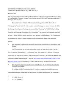 SECURITIES AND EXCHANGE COMMISSION (Release No[removed]; File No. SR-CBOE[removed]March 4, 2015 Self-Regulatory Organizations; Chicago Board Options Exchange, Incorporated; Notice of Filing of Proposed Rule Change to 