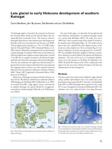 Late glacial to early Holocene development of southern Kattegat Carina Bendixen, Jørn Bo Jensen, Ole Bennike and Lars Ole Boldreel The Kattegat region is located in the wrench zone between the Fennoscandian shield and t