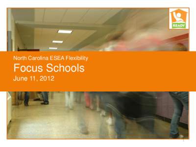 North Carolina ESEA Flexibility  Focus Schools June 11, [removed]