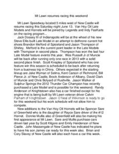 Mt Lawn resumes racing this weekend Mt Lawn Speedway located 5 miles west of New Castle will resume racing this Saturday night June 13. Van Hoy Oil Late Models and Hornets will be joined by Legends and Indy FasKarts on t