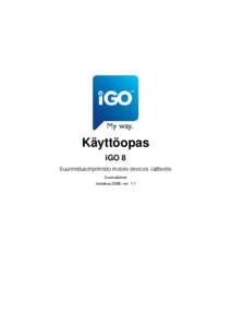 Käyttöopas iGO 8 Suunnistusohjelmisto mobile devices -laitteelle Suomalainen Joulukuu 2008, ver. 1.1