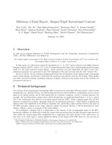 Milestone 2 Final Report: Shaped Pupil Narrowband Contrast Eric Cady1 , Xin An1 , Bala Balasubramanian1 , Rosemary Diaz1 , N. Jeremy Kasdin2 , Brian Kern1 , Andreas Kuhnert1 , Bijan Nemati1 , Keith Patterson1 , Ilya Pobe