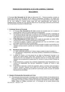 PROMOÇÃO BOX SERCOMTEL AO AR LIVRE (LONDRINA e TAMARANA) REGULAMENTO A Promoção Box Sercomtel ao Ar Livre da Sercomtel S.A – Telecomunicações concede ao cliente que contratar um dos planos de voz Ideal ou Empresa