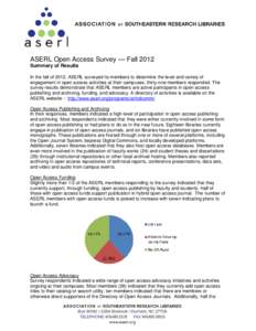 ASERL Open Access Survey — Fall 2012 Summary of Results In the fall of 2012, ASERL surveyed its members to determine the level and variety of engagement in open access activities at their campuses; thirty-one members r