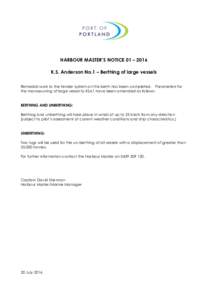 HARBOUR MASTER’S NOTICE 01 – 2016 K.S. Anderson No.1 – Berthing of large vessels Remedial work to the fender system on this berth has been completed. Parameters for the manoeuvring of large vessel to KSA1 have been
