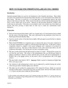 HOW TO MAKE POLYPROPYLENE µ-BEAM CELL DISHES Introduction Specially prepared dishes are used for cell irradiations at the Columbia microbeam. These dishes are made from standard 60 mm bacterial Petri dishes that have a 