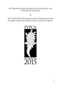 63RD SYMPOSIUM FOR VERTEBRATE PALAEONTOLOGY AND COMPARATIVE ANATOMY & 24TH SYMPOSIUM OF PALAEONTOLOGICAL PREPARATION AND CONSERVATION WITH THE GEOLOGICAL CURATORS’ GROUP