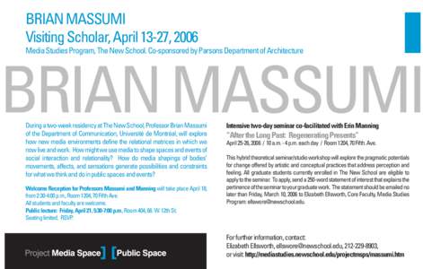 BRIAN MASSUMI Visiting Scholar, April 13-27, 2006 Media Studies Program, The New School. Co-sponsored by Parsons Department of Architecture  BRIAN MASSUMI