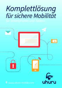 Komplettlösung für sichere Mobilität für Smartphones und Tablets www.uhuru-mobile.com