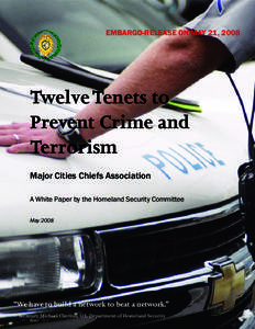 Embargo-release ON MAY 21, 2008  Twelve Tenets to Prevent Crime and Terrorism Major Cities Chiefs Association