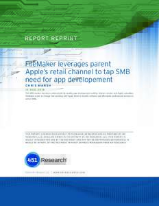 R E P O RT R E P R I N T  FileMaker leverages parent Apple’s retail channel to tap SMB need for app developement C H R IS MAR S H
