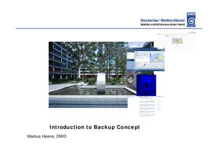 Deutscher Wetterdienst  Introduction to Backup Concept Markus Heene, DWD  Agenda