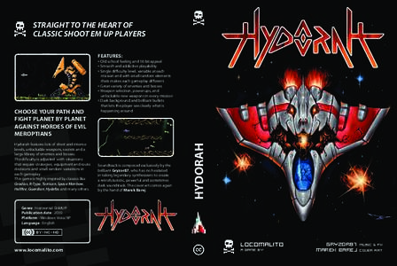 STRAIGHT TO THE HEART OF CLASSIC SHOOT EM UP PLAYERS FEATURES: Hydorah features lots of short and intense levels, unlockable weapons, secrets and a