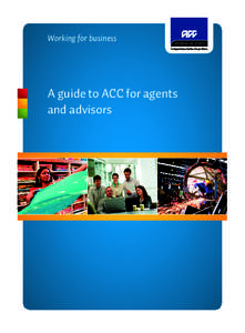 Working for business  A guide to ACC for agents and advisors[removed]ACC5773-Pressfile.indd 1